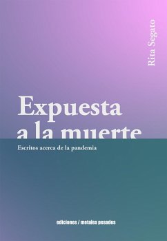 Expuesta a la muerte (eBook, ePUB) - Segato, Rita