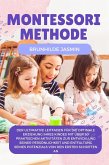 Montessori Methode: Der ultimative Leitfaden für die optimale Erziehung Ihres Kindes mit über 50 praktischen Aktivitäten zur Entwicklung seiner Persönlichkeit (eBook, ePUB)