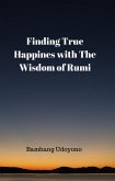 Finding True Happiness With The Wisdom of Rumi (eBook, ePUB)