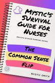 Mystic's Survival Guide For Nurses: The Common Sense Flip (eBook, ePUB)