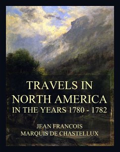 Travels in North America in the Years 1780 - 1782 (eBook, ePUB) - de Chastellux, Jean Francois Marquis