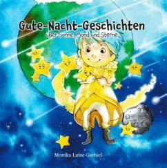 Gute-Nacht-Geschichten über Sonne, Mond und Sterne - Gschiel, Monika Luise