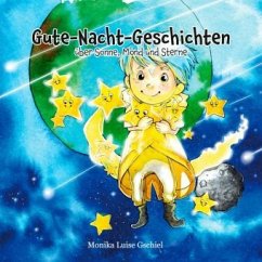 Gute-Nacht-Geschichten über Sonne, Mond und Sterne - Gschiel, Monika Luise