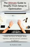The Ultimate Guide to Shopify: From Set to Optimization (eBook, ePUB)