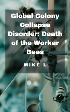 Global Colony Collapse Disorder: Death of the Worker Bees (Global Collapse, #8) (eBook, ePUB) - L, Mike