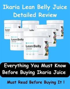 Cover Ikaria Lean Belly Juice Detailed Review - Everything You Must Know Before Buying Ikaria Juice -Must Read Before Buying! (eBook, ePUB)