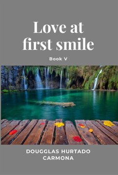 Love at first smile - Book V (eBook, ePUB) - Hurtado Carmona, Dougglas