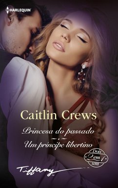 Princesa do passado - Um príncipe libertino (eBook, ePUB) - Crews, Caitlin