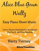 Alice Blue Gown Waltz Easy Piano Sheet Music - Letter Names Embedded In Noteheads for Quick and Easy Reading Harry Tierney (eBook, ePUB)