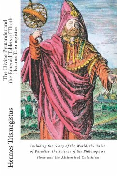 The Divine Pymander and the Emerald Tablets of Thoth Hermes Trismegistus (eBook, ePUB) - Trismegistus, Hermes