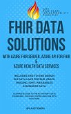 Fhir Data Solutions With Azure Fhir Server, Azure Api For Fhir & Azure Health Data Services (1, #1) (eBook, ePUB)