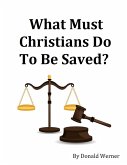 What Must Christians Do to Be Saved? (eBook, ePUB)