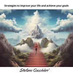 Strategies to improve your life and achieve your goals (eBook, ePUB)