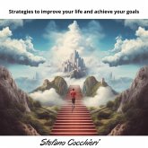 Strategies to improve your life and achieve your goals (eBook, ePUB) Strategies to improve your life and achieve your goals (eBook, ePUB)