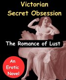 The Romance of Lust - Victorian Secret Obsession (An Erotic Novel) (eBook, ePUB)