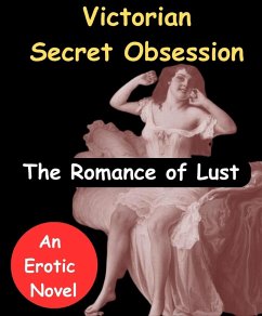 Cover The Romance of Lust - Victorian Secret Obsession (An Erotic Novel) (eBook, ePUB)