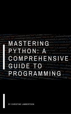 Mastering Python: A Comprehensive Guide to Programming (eBook, ePUB) - Lambertson, Christine