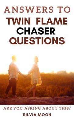 Answers To Twin Flame Chaser Questions (Twin Flame Answers) (eBook, ePUB) - Moon, Silvia
