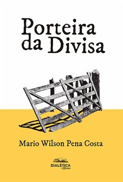 Porteira da divisa (eBook, ePUB) - Costa, Mario Wilson Pena