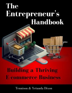 The Entrepreneur's Handbook: Building a Thriving Ecommerce Business (eBook, ePUB) - Dixon, Tennison; Dixon, Yetunda