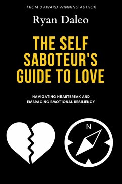 The Self Saboteur's Guide To Love (eBook, ePUB) - Daleo, Ryan