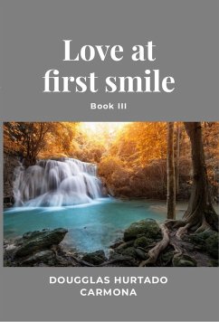 Love at first smile - Book III (eBook, ePUB) - Hurtado Carmona, Dougglas