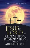 Jesus is Lord of Redemption, Restoration and Abundance (eBook, ePUB)