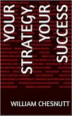 Your Strategy, Your Success (eBook, ePUB) Your Strategy, Your Success (eBook, ePUB)