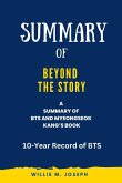 Summary of Beyond the Story By BTS and Myeongseok Kang: 10-Year Record of BTS (eBook, ePUB)