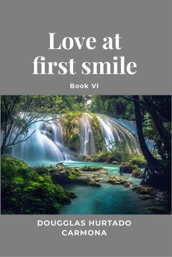 Love at first smile - Book VI (eBook, ePUB) - Hurtado Carmona, Dougglas