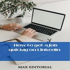 How to Get a Job Quickly in Linkedin (eBook, ePUB)