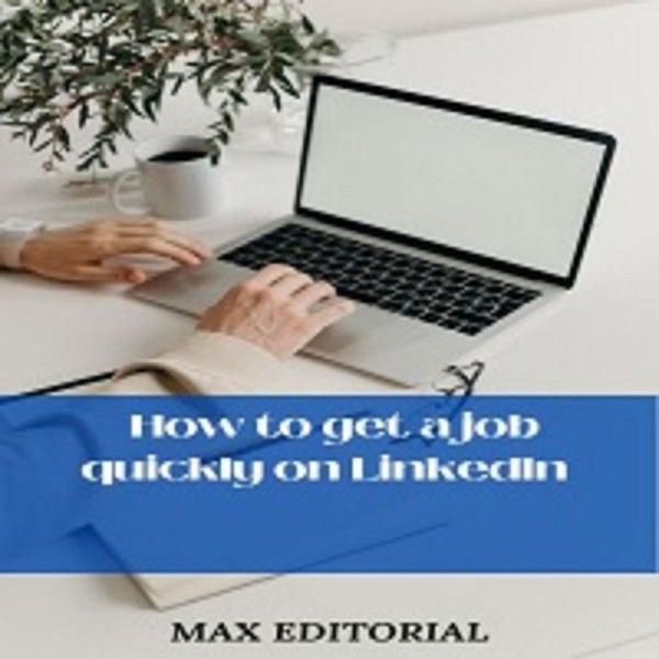 How to Get a Job Quickly in Linkedin (eBook, ePUB) How to Get a Job Quickly in Linkedin (eBook, ePUB)