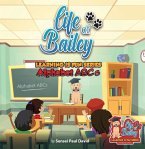 Life of Bailey Learning Is Fun Series Alphabet ABC'S (Life Of Bailey: Learning Is Fun) (eBook, ePUB)