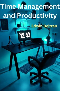 Time Management and Productivity (eBook, ePUB) - Beltran, Edwin