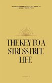THE KEY TO A STRESS FREE LIFE (eBook, ePUB)