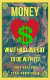 Money: What Has Love Got To Do With It? (eBook, ePUB)
