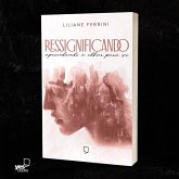 Ressignificando: Aprendendo olhar para si (eBook, ePUB) Ressignificando: Aprendendo olhar para si (eBook, ePUB)