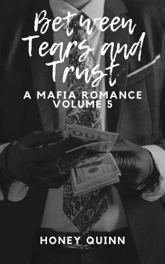 Between Tears and Trust: A Mafia Romance Part 5 (eBook, ePUB) - Quinn, Honey