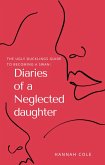 The Ugly Ducklings Guide to Becoming a Swan: Diaries of a Neglected Daughter (eBook, ePUB)
