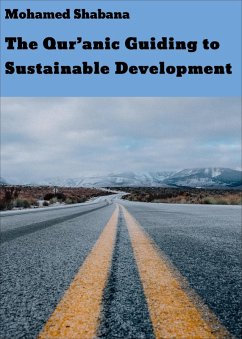 The Qur'anic Guiding to Sustainable Development (eBook, ePUB) - Shabana, Mohamed