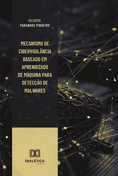 Mecanismo de cibervigilância baseado em aprendizado de máquina para detecção de malwares (eBook, ePUB) - Pinheiro, Ricardo Paranhos