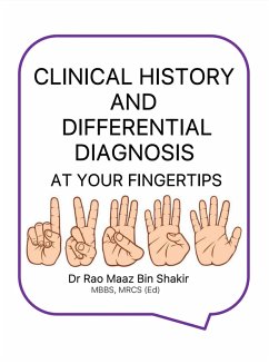 CLINICAL HISTORY AND DIFFERENTIAL DIAGNOSIS AT YOUR FINGERTIPS (eBook, ePUB) - Maaz Bin Shakir, Rao