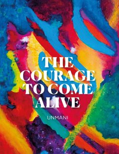 The Courage to Come Alive (eBook, ePUB) - Hyde, Unmani Liza