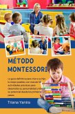 Método Montessori: La guía definitiva para criar a su hijo lo mejor posible, con más de 50 actividades prácticas para desarrollar su personalidad y liberar su potencial desde los primeros pasos (eBook, ePUB)