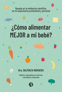 ¿Cómo alimentar MEJOR a mi bebé? (eBook, ePUB) - Noguera, Dalmacia