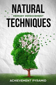 Natural Memory Improvement Techniques (eBook, ePUB) - Pyramid, Achievement