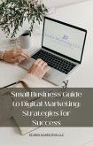 Small Business Guide to Digital Marketing: Strategies for Success (eBook, ePUB) Small Business Guide to Digital Marketing: Strategies for Success (eBook, ePUB)