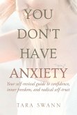 YOU DON'T HAVE ANXIETY (eBook, ePUB)