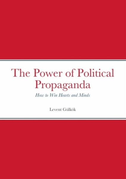 The Power of Political Propaganda (eBook, ePUB) The Power of Political Propaganda (eBook, ePUB)