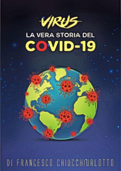 Virus la vera storia del Covid-19 (eBook, ePUB) - Chiucchiurlotto, Francesco